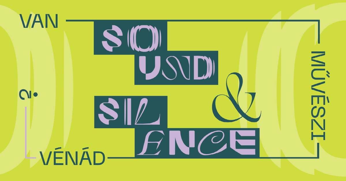 VAN MŰVÉSZI VÉNÁD? SOUND & SILENCE